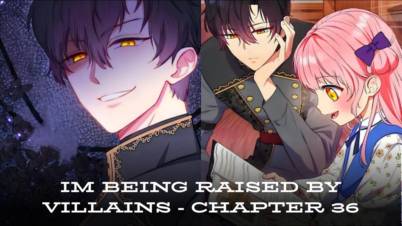 How to Cope with im being raised by villains - chapter 36