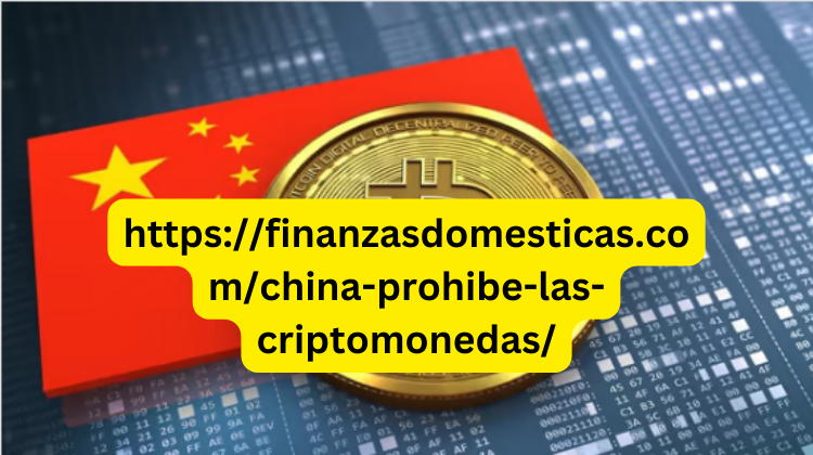 How to Make the Most of https://finanzasdomesticas.com/china-prohibe-las-criptomonedas/