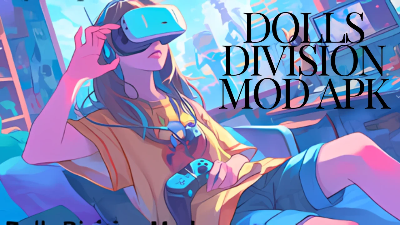 How to Get the Most Out of Your dolls division mod apk