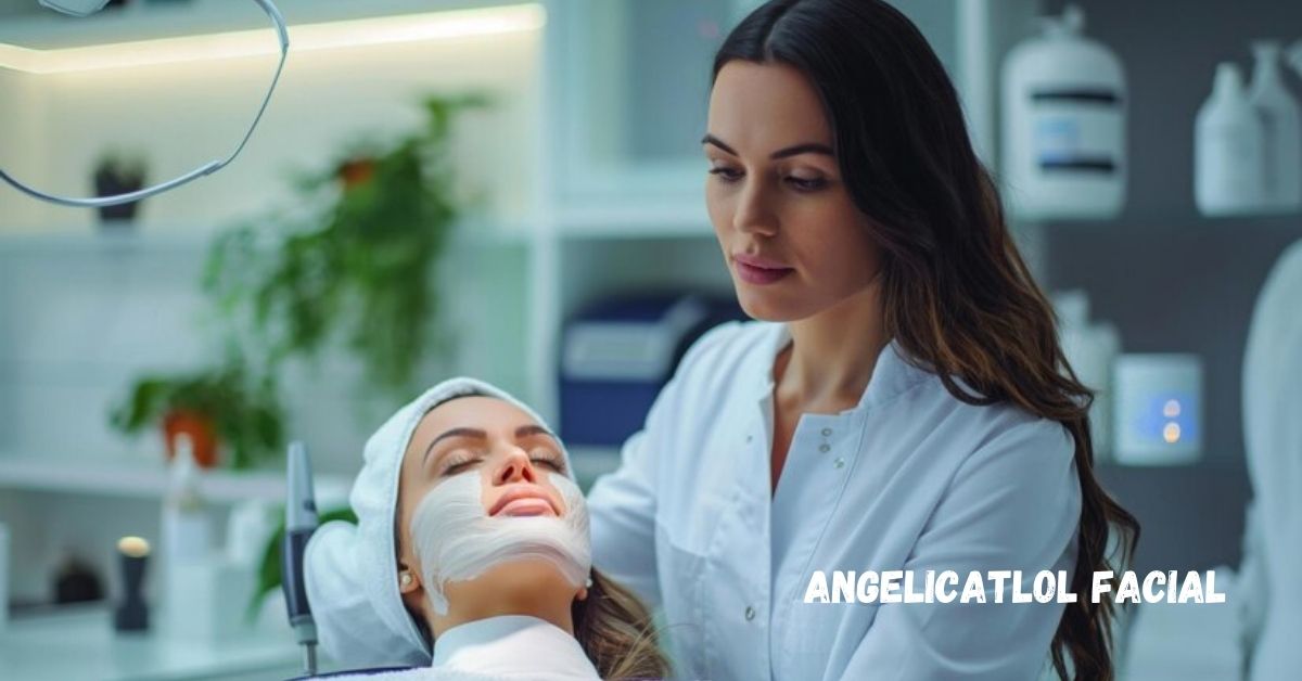 A Comprehensive Guide to angelicatlol facial Treatments