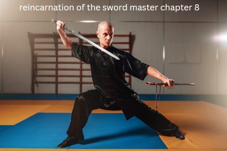 How to Unlock the Secrets of reincarnation of the sword master chapter 8